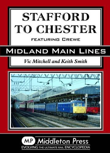 Beispielbild fr Stafford to Chester: Featuring Crewe (Midland Main Line) zum Verkauf von Monster Bookshop