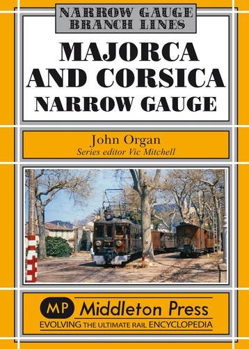 9781908174413: Majorca and Corsica Narrow Gauge: Scenic Journeys on Two Mediterranean Islands