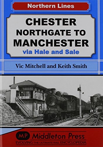Stock image for Chester Northgate to Manchester: Via Hale and Sale (NL (Northern Lines)) for sale by AwesomeBooks