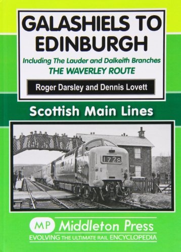 9781908174529: Galashiels to Edinburgh: Including the Lauder and Dalkeith Branches - the Waverley Route