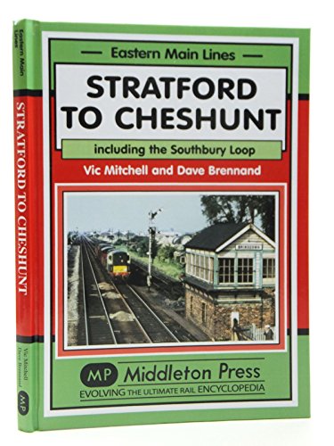 Stock image for Stratford to Cheshunt: Including the Southbury Loop (Eastern Main Lines) for sale by Parrot Books