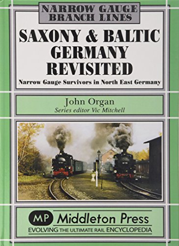 Stock image for Saxony and Baltic Germany Revisited: Narrow Gauge Survivors in North Germany for sale by WorldofBooks