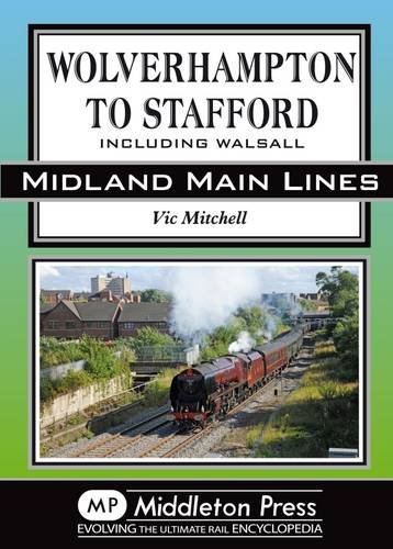 Stock image for Wolverhampton to Stafford Including Walsall. Midland Main Lines. for sale by Neville Chapman