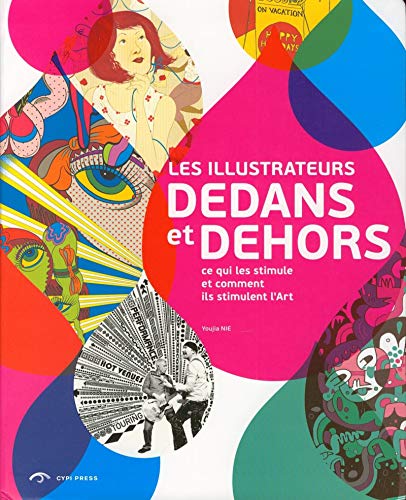 Stock image for Les illustrateurs dedans et dehors : Ce qui les stimule et comment ils stimulent l'Art for sale by Le Monde de Kamlia