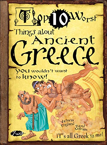 Beispielbild fr Top 10 Worst Things about Ancient Greece You Wouldn't Want to Know zum Verkauf von WorldofBooks