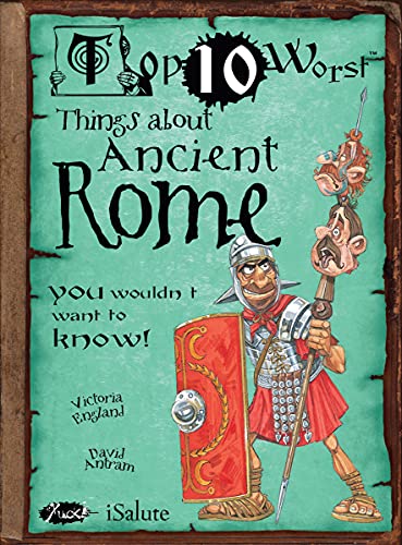 Beispielbild fr Top 10 Worst Things about Ancient Rome You Wouldnt Want to Know zum Verkauf von WorldofBooks