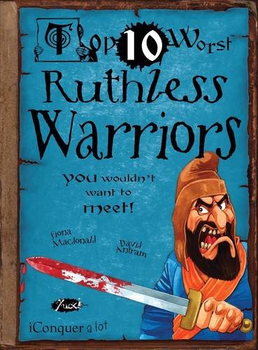 Beispielbild fr Top 10 Worst Ruthless Warriors You Wouldnt Want to Meet (Top Ten Worst) zum Verkauf von WorldofBooks