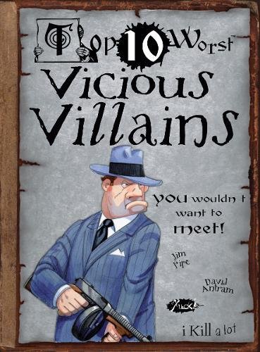 Beispielbild fr Top 10 Worst Vicious Villains You Wouldnt Want to Meet (Top Ten Worst) zum Verkauf von AwesomeBooks