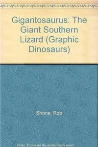 Gigantosaurus: The Giant Southern Lizard (9781908177742) by Riley Shone Rob Shone