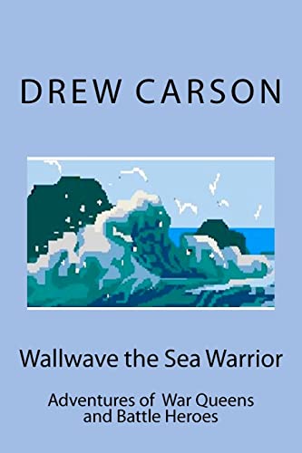 Stock image for Wallwave the Sea Warrior: Adventures of War Queens and Battle Heroes for sale by THE SAINT BOOKSTORE