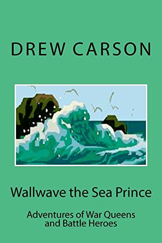 9781908184047: Wallwave the Sea Prince: Adventures of War Queens and Battle Heroes