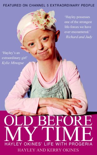 Stock image for Old Before My Time: Hayley Okines' Life with Progeria for sale by AwesomeBooks