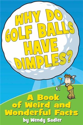 Imagen de archivo de Why Do Golf Balls Have Dimples?: A Book of Weird and Wonderful Science Facts a la venta por AwesomeBooks