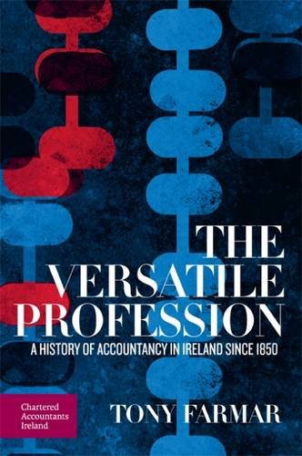 Stock image for The Versatile Profession: A History of Accountancy in Ireland Since 1850 for sale by Tall Stories BA