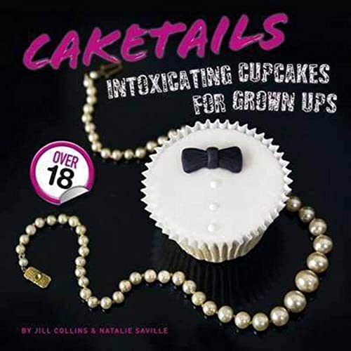 Stock image for Caketails - Intoxicating Cupcakes for Grownups for sale by AwesomeBooks