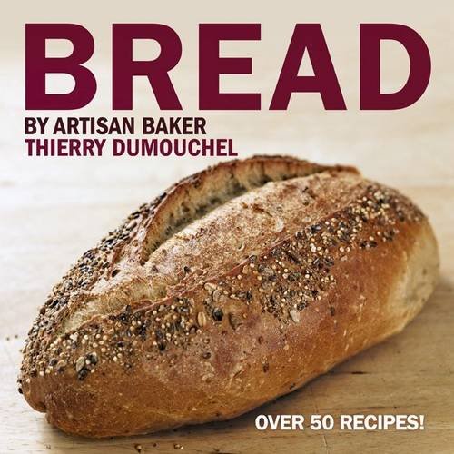 9781908202185: Bread by Artisan Baker Thierry Dumouchel