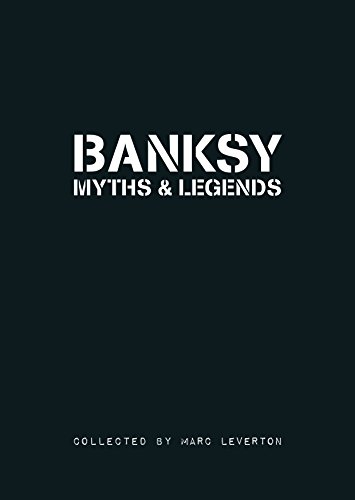 Beispielbild fr Banksy. Myths & Legends: A Collection of the Unbelievable and the Incredible (Banksy Myths & Legends, 1) zum Verkauf von Half Price Books Inc.