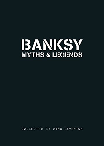 Imagen de archivo de Banksy. Myths & Legends: A Collection of the Unbelievable and the Incredible (Banksy Myths & Legends, 1) a la venta por Half Price Books Inc.