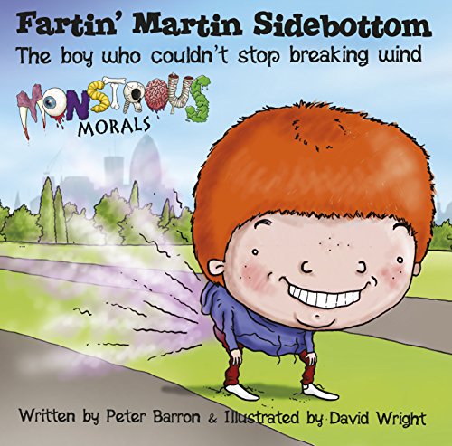Stock image for Fartin Martin Sidebottom: The Boy Who Couldn't Stop Breaking Wind (Monstrous Morals) for sale by WorldofBooks