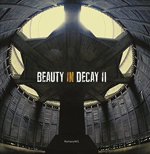 Stock image for Beauty in Decay II. Urbex (Beauty in Decay, 2) for sale by Redux Books
