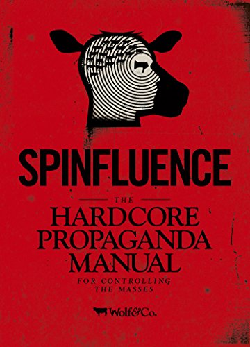 Beispielbild fr Spinfluence: The Hardcore Propaganda Manual for Controlling the Masses zum Verkauf von ZBK Books