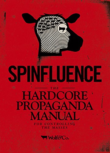 Stock image for Spinfluence: The Hardcore Propaganda Manual for Controlling the Masses for sale by ZBK Books