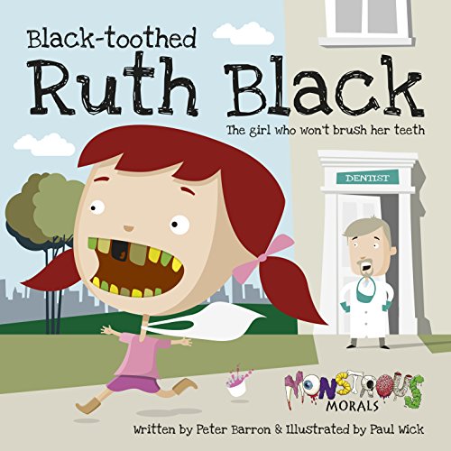 Beispielbild fr Black Toothed Ruth Black: The Girl Who Won't Brush Her Teeth zum Verkauf von ThriftBooks-Atlanta