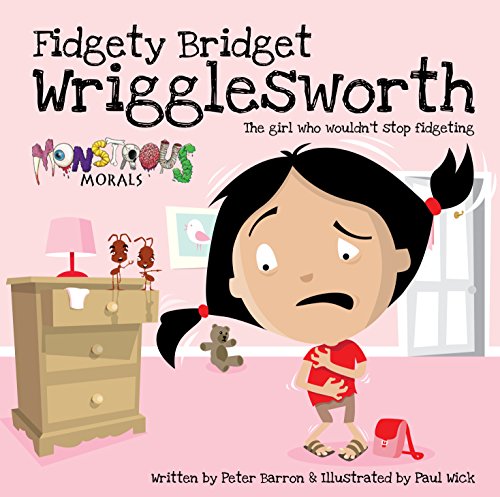 Beispielbild fr Fidgety Bridget Wrigglesworth: The Girl Who Wouldn't Stop Fidgeting (Monstrous Morals) zum Verkauf von WorldofBooks