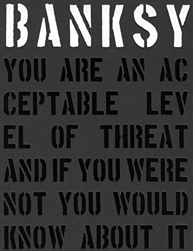 9781908211309: Banksy. You Are An Acceptable Level Of Threat: you are an acceptable level of threat and if you were not you would know about it