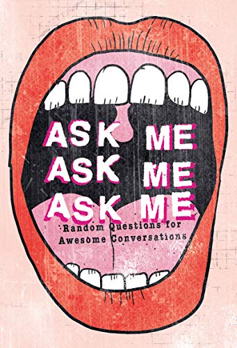 Beispielbild fr Ask Me, Ask Me, Ask Me: Random Questions for Awesome Conversations zum Verkauf von WorldofBooks