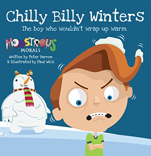 Stock image for Chilly Billy Winters: The Boy Who Wouldn't Wrap Up Warm (Monstrous Morals) for sale by WorldofBooks