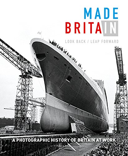 Imagen de archivo de Made in Britain: Look back Leap forward. A hundred years of Britain at work and our post-industrial future a la venta por WorldofBooks