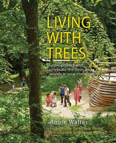 Stock image for Living with Trees: Grow, protect and celebrate the trees and woods in your community for sale by AwesomeBooks