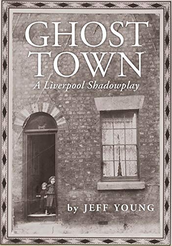 Stock image for Ghost Town: A Liverpool Shadowplay: COSTA BIOGRAPHY PRIZE SHORTLIST for sale by WorldofBooks