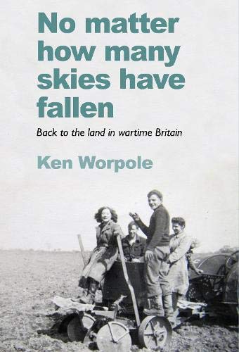 Beispielbild fr No Matter How Many Skies Have Fallen: Back to the land in wartime England zum Verkauf von WorldofBooks