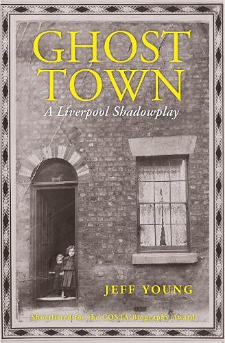 Stock image for Ghost Town: A Liverpool Shadowplay for sale by WorldofBooks