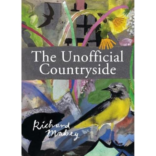 Stock image for The Unofficial Countryside (Richard Mabey Library) for sale by WorldofBooks