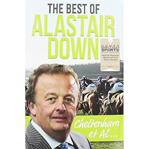 Beispielbild fr Cheltenham et Al: The Best of Alastair Down zum Verkauf von WorldofBooks
