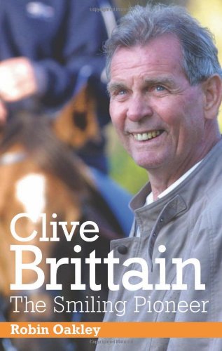 Beispielbild fr Clive Brittain: The Smiling Pioneer: The Biography of Clive Brittain zum Verkauf von WorldofBooks