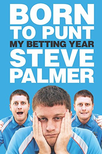 Born to Punt: My Betting Year (9781908216441) by Palmer, Steve