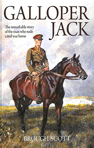 Beispielbild fr Galloper Jack: The Remarkable Story of the Man Who Rode a Real War Horse zum Verkauf von AwesomeBooks