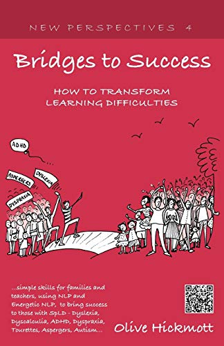 Beispielbild fr Bridges to Success: Keys to Transforming Learning Difficulties; Simple skills for families and teachers to bring success to those with Dyslexia, . . NLP and Energetic NLP: 4 (New Perspectives) zum Verkauf von WorldofBooks