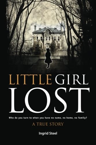 Beispielbild fr Little Girl Lost: Who do you turn to when you have no name, no home, no family? zum Verkauf von AwesomeBooks