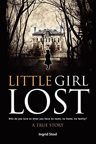 Imagen de archivo de Little Girl Lost: Who do you turn to when you have no name, no home, no family? a la venta por ThriftBooks-Dallas