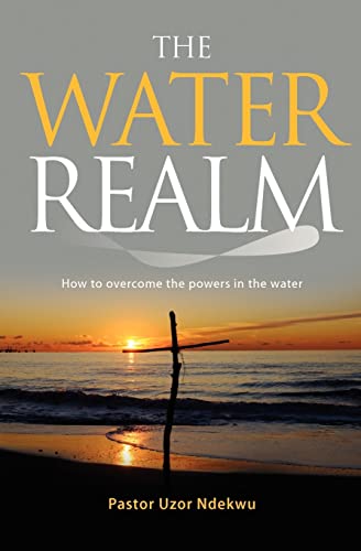 Imagen de archivo de The Water Realm: How to overcome the powers in the water a la venta por ThriftBooks-Atlanta