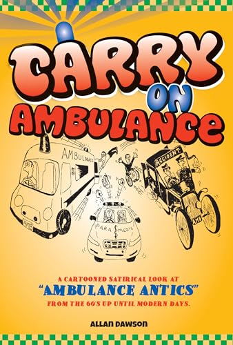 Beispielbild fr Carry On Ambulance: True stories of ambulance service antics from the 1960s to the present day zum Verkauf von WorldofBooks