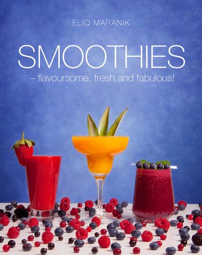 Beispielbild fr Smoothies: Flavoursome, Fresh and Fabulous zum Verkauf von WorldofBooks