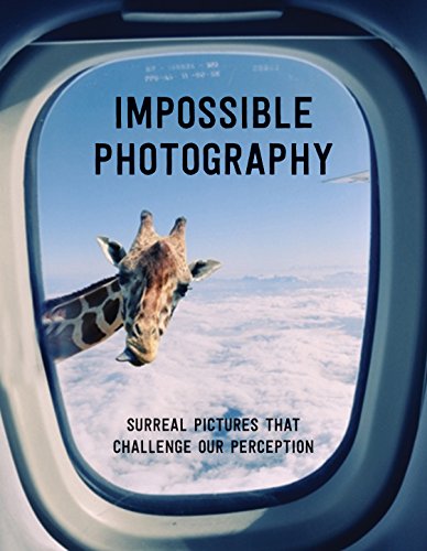 Stock image for Impossible Photography: Surreal Pictures that Challenge our Perception for sale by HPB-Blue