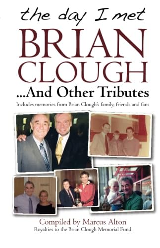 Beispielbild fr The day I met Brian Clough .And Other Tributes: Includes memories from Brian Clough's family, friends and fans zum Verkauf von WorldofBooks