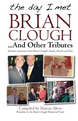 Stock image for The day I met Brian Clough .And Other Tributes: Includes memories from Brian Clough's family, friends and fans for sale by WorldofBooks